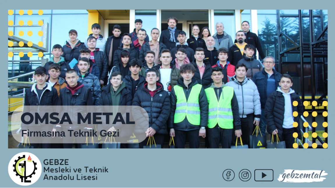 Gebze Mesleki Ve Teknik Anadolu Lisesi Gezisi Omsa Metal Gebze Mesleki Ve Teknik Anadolu Lisesi Gezisi Omsa Metal
